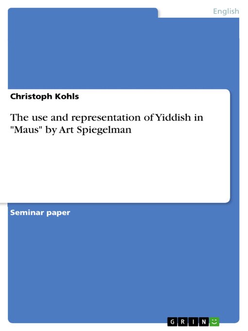 Title details for The use and representation of Yiddish in "Maus" by Art Spiegelman by Christoph Kohls - Available